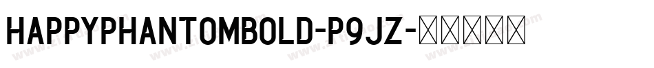 HappyPhantomBold-P9JZ字体转换
