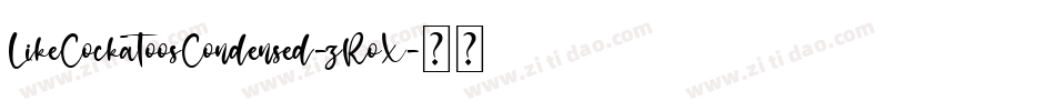 LikeCockatoosCondensed-zRoX字体转换