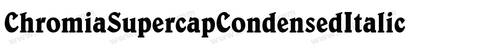 ChromiaSupercapCondensedItalic-rpgK字体转换