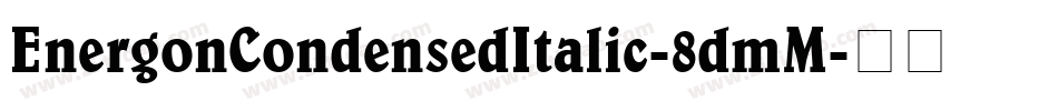 EnergonCondensedItalic-8dmM字体转换