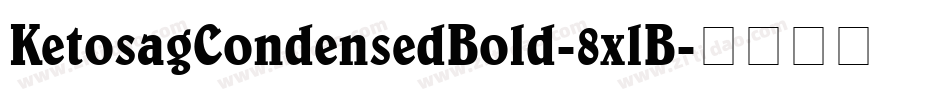 KetosagCondensedBold-8xlB字体转换