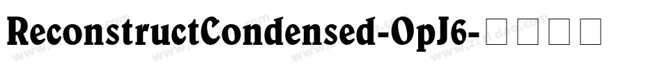 ReconstructCondensed-OpJ6字体转换 ReconstructCondensed-OpJ6字体转换