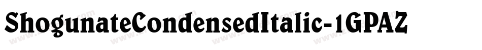 ShogunateCondensedItalic-1GPAZ字体转换