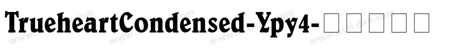 TrueheartCondensed-Ypy4字体转换