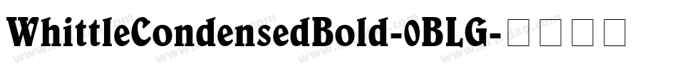 WhittleCondensedBold-0BLG字体转换