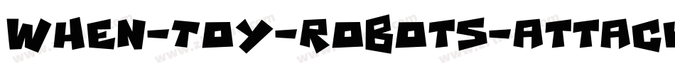 When-Toy-Robots-Attack字体转换