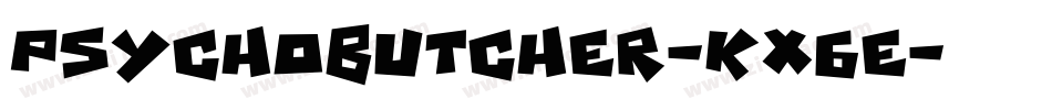 PsychoButcher-KX6e字体转换