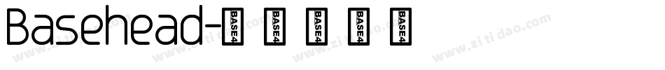 Basehead字体转换
