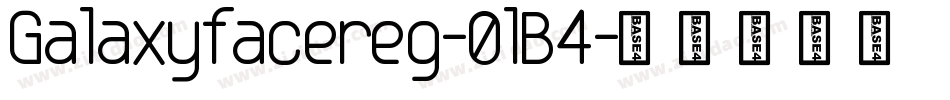 Galaxyfacereg-0lB4字体转换