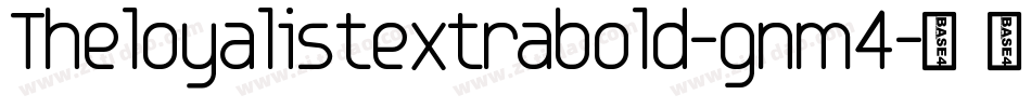 Theloyalistextrabold-gnm4字体转换
