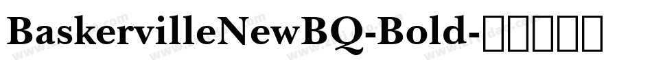 BaskervilleNewBQ-Bold字体转换