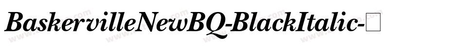BaskervilleNewBQ-BlackItalic字体转换