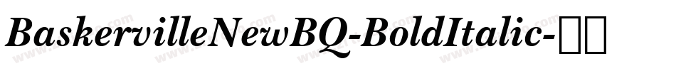 BaskervilleNewBQ-BoldItalic字体转换