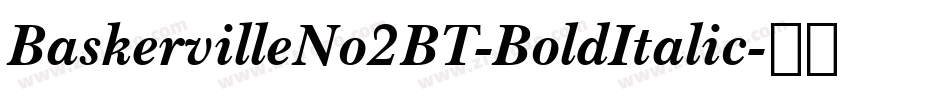 BaskervilleNo2BT-BoldItalic字体转换