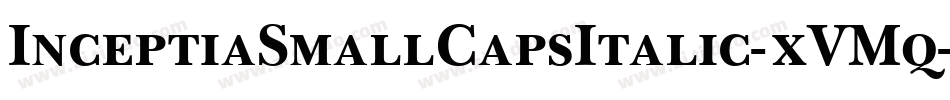 InceptiaSmallCapsItalic-xVMq字体转换