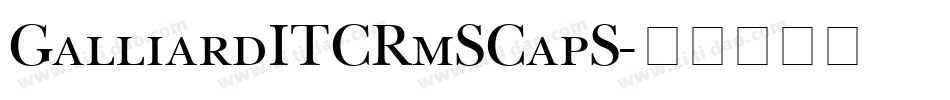 GalliardITCRmSCapS字体转换
