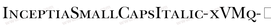 InceptiaSmallCapsItalic-xVMq字体转换