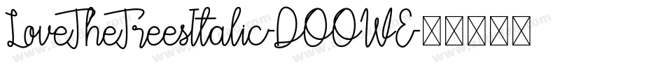 LoveTheTreesItalic-DOOWE字体转换