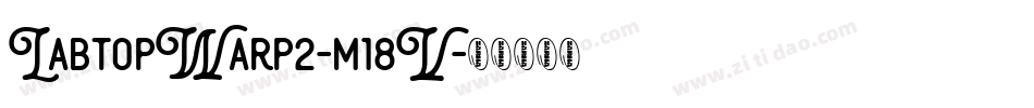 LabtopWarp2-m18V字体转换