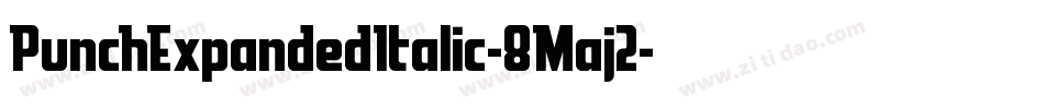 PunchExpandedItalic-8Maj2字体转换 PunchExpandedItalic-8Maj2字体转换