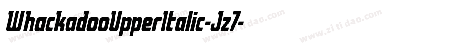 WhackadooUpperItalic-Jz7字体转换 WhackadooUpperItalic-Jz7字体转换