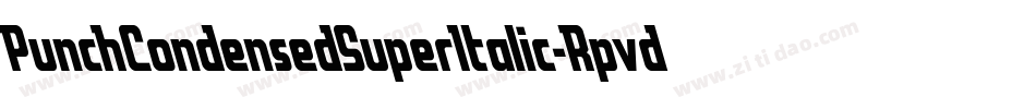 PunchCondensedSuperItalic-Rpvdo字体转换 PunchCondensedSuperItalic-Rpvdo字体转换