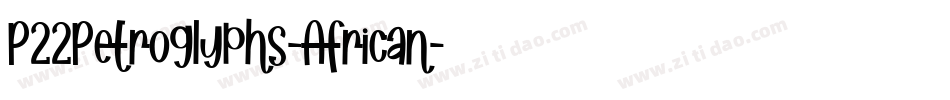 P22Petroglyphs-African字体转换