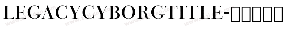 legacycyborgtitle字体转换