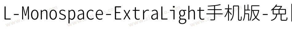 L-Monospace-ExtraLight手机版字体转换