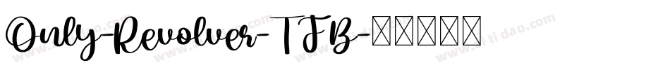 Only-Revolver-TFB字体转换