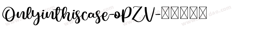 Onlyinthiscase-oPZV字体转换