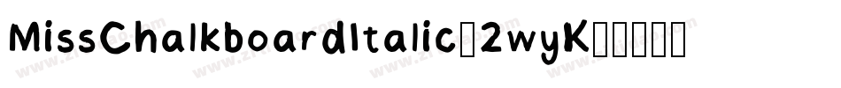 MissChalkboardItalic-2wyK字体转换