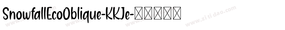 SnowfallEcoOblique-KKJe字体转换