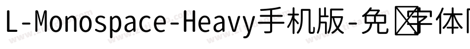 L-Monospace-Heavy手机版字体转换