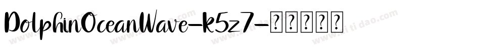 DolphinOceanWave-K5z7字体转换