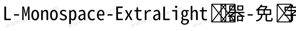 L-Monospace-ExtraLight转换器字体转换