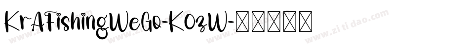 KrAFishingWeGo-K0zW字体转换