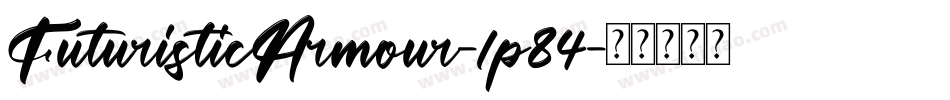 FuturisticArmour-1p84字体转换