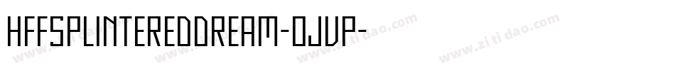 HffSplinteredDream-OjvP字体转换