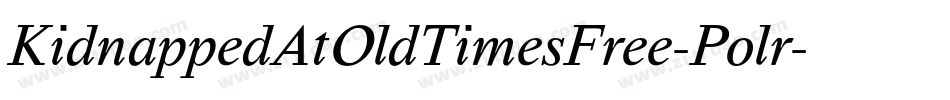 KidnappedAtOldTimesFree-Polr字体转换