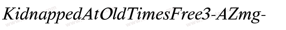 KidnappedAtOldTimesFree3-AZmg字体转换 KidnappedAtOldTimesFree3-AZmg字体转换
