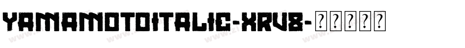 YamaMotoItalic-xrV8字体转换