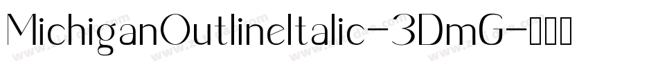 MichiganOutlineItalic-3DmG字体转换