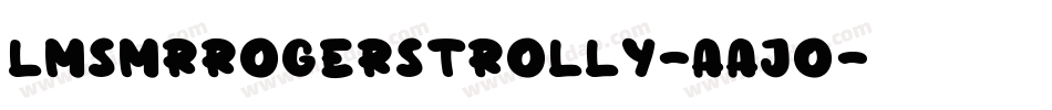 LmsMrRogersTrolly-aajo字体转换