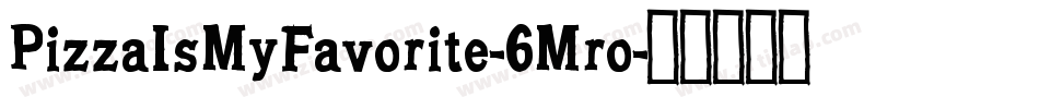 PizzaIsMyFavorite-6Mro字体转换