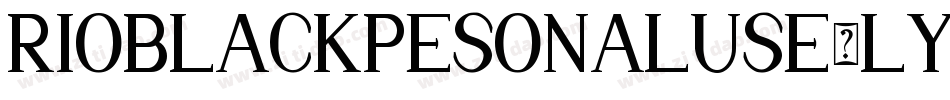 RioBlackPesonalUse-lYyq字体转换