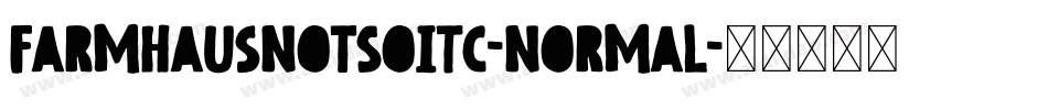 FarmhausNotSoITC-Normal字体转换