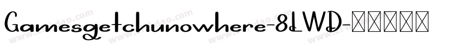 Gamesgetchunowhere-8LWD字体转换