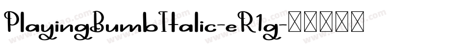 PlayingBumbItalic-eR1g字体转换