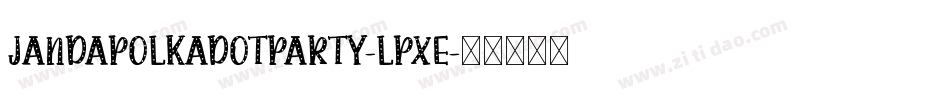 JandaPolkadotParty-lpXe字体转换